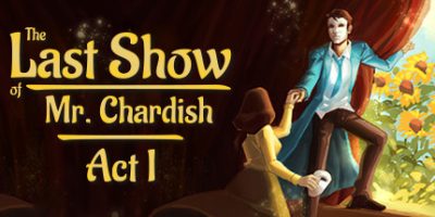 查迪什的奇幻之旅 The Last Show of Mr. Chardish: Act I